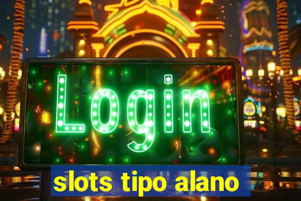 slots tipo alano